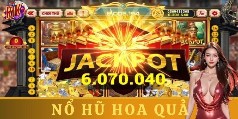 Nổ hũ hoa quả có gì hấp dẫn?