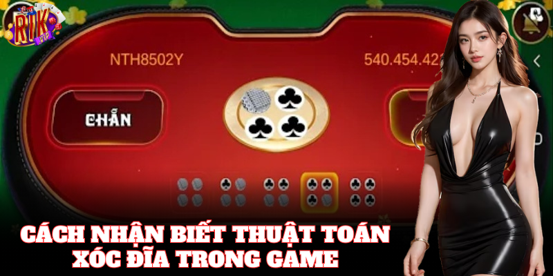 Cách nhận biết khi nào trò chơi có Thuật Toán Xóc Đĩa