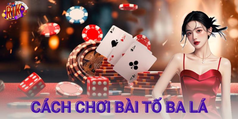 Những thuật ngữ quan trọng trong cách chơi bài tố ba lá