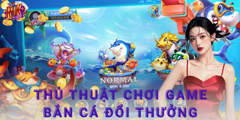 Bắn cá không chỉ là may mắn, mà là chiến thuật