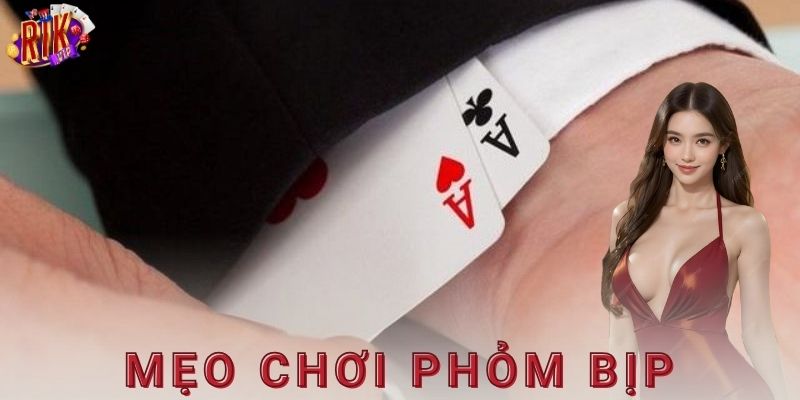 Cách nhận diện và đối phó với mẹo chơi phỏm bịp
