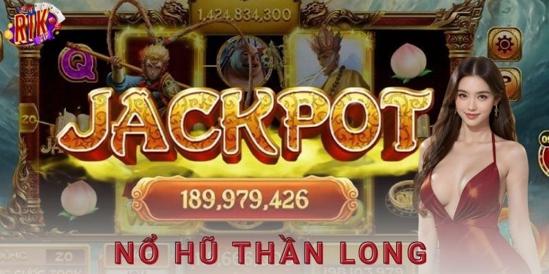 Tổng quan về nổ hũ thần long