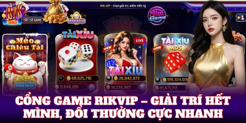 Cổng game Rikvip – Giải trí hết mình, đổi thưởng cực nhanh